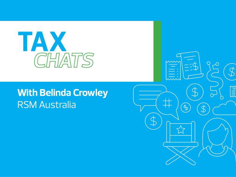 Image depicting the thumbnail for the Tax Chats series with Belinda Crowley. Explore informative discussions on tax-related topics with expert Belinda Crowley at RSM Australia.